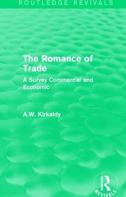 Romance of Trade -  A.W. Kirkaldy
