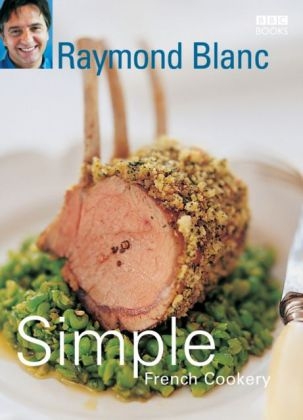 Simple French Cookery -  Raymond Blanc