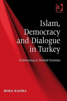 Islam, Democracy and Dialogue in Turkey -  Bora Kanra