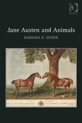 Jane Austen and Animals -  Barbara K. Seeber