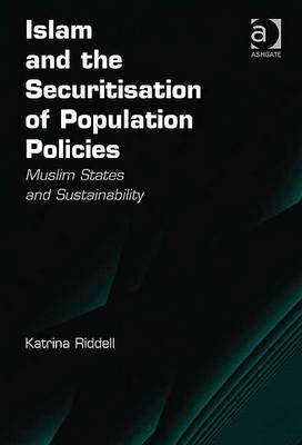 Islam and the Securitisation of Population Policies -  Katrina Riddell