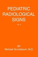 Pediatric Radiological Signs - Michael Grunebaum