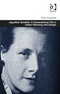Jaqueline Tyrwhitt: A Transnational Life in Urban Planning and Design