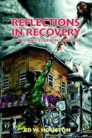 Reflections In Recovery - Ed W Houston