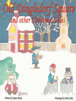 Old Dingledorf Square and other Christmas Tales - james F bixby