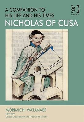 Nicholas of Cusa - A Companion to his Life and his Times