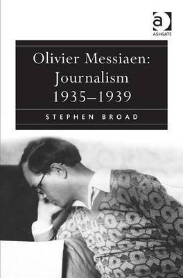 Olivier Messiaen: Journalism 1935-1939 -  Stephen Broad