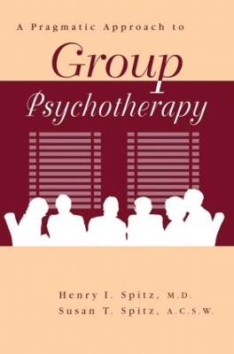 A Pragamatic Approach To Group Psychotherapy - Henry Spitz, Susan Spitz