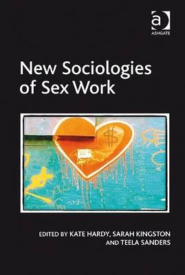 New Sociologies of Sex Work -  Kate Hardy,  Sarah Kingston