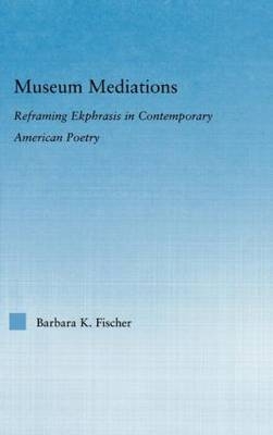 Museum Mediations -  Barbara K. Fischer