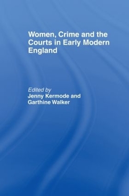 Women, Crime And The Courts In Early Modern England - 