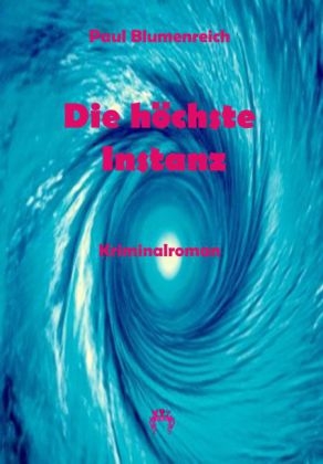 Die h&ouml;chste Instanz - Paul Blumenreich