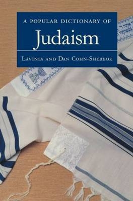 A Popular Dictionary of Judaism - Lavinia Cohn-Sherbok, Dan Cohn-Sherbok