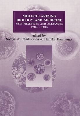 Molecularizing Biology and Medicine - Soraya De Chadarevian, Harmke Kamminga