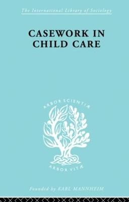 Casework in Childcare - Jean Kastell