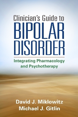 Clinician's Guide to Bipolar Disorder - David J. Miklowitz, Michael J. Gitlin