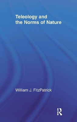 Teleology and the Norms of Nature - William J. FitzPatrick