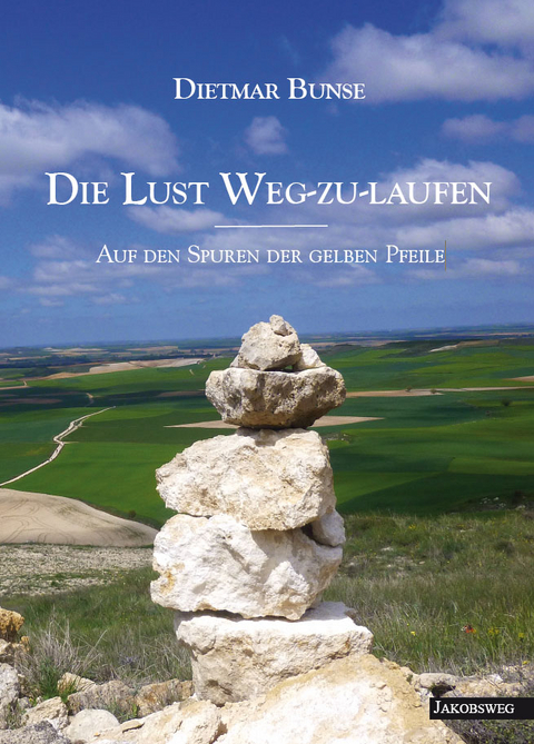 Die Lust Weg-zu-laufen - Dietmar Bunse