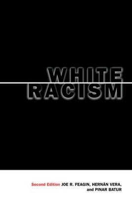 White Racism - Joe R. Feagin, Hernan Vera, Pinar Batur