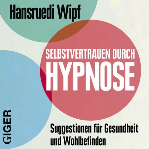 Selbstvertrauen durch Hypnose - Hansruedi Wipf