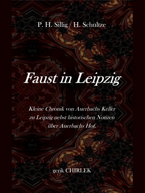 Faust in Leipzig. Kleine Chronik von Auerbachs Keller zu Leipzig nebst historischen Notizen &uuml;ber Auerbachs Hof. - 