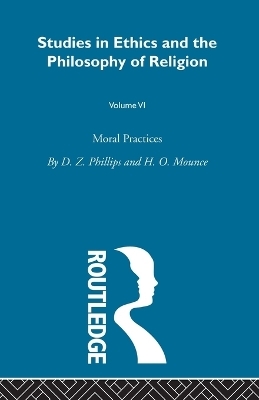Moral Practices Vol 6 - D.Z. Phillips, H.O. Mounce