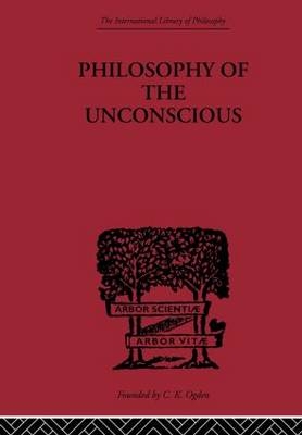 Philosophy of the Unconscious - Eduard Von Hartmann