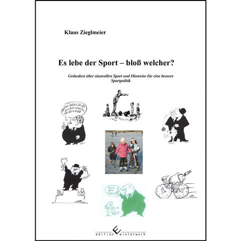 Es lebe der Sport - blo&szlig; welcher? - Klaus Zieglmeier