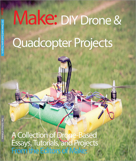 DIY Drone and Quadcopter Projects -  The Editors of Make: