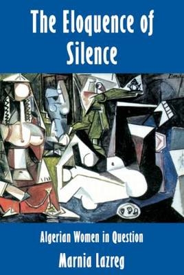 The Eloquence of Silence - Marnia Lazreg