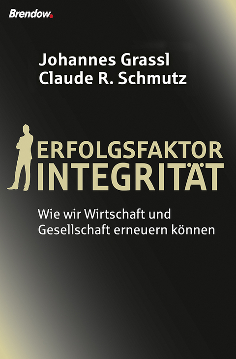 Erfolgsfaktor Integrit&auml;t - Johannes Grassl, Claude R. Schmutz