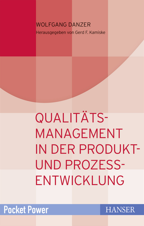 Qualit&auml;tsmanagement in der Produkt- und Prozessentwicklung - Wolfgang Danzer