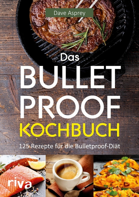 Das Bulletproof-Kochbuch -  Dave Asprey