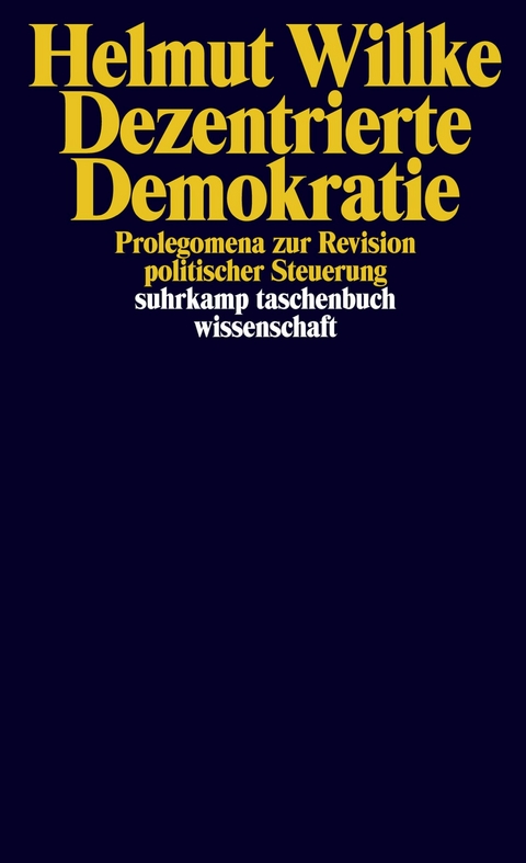 Dezentrierte Demokratie - Helmut Willke