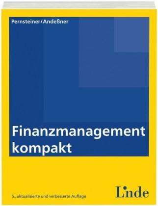 Finanzmanagement kompakt - Helmut Pernsteiner, Ren&eacute; Ande&szlig;ner