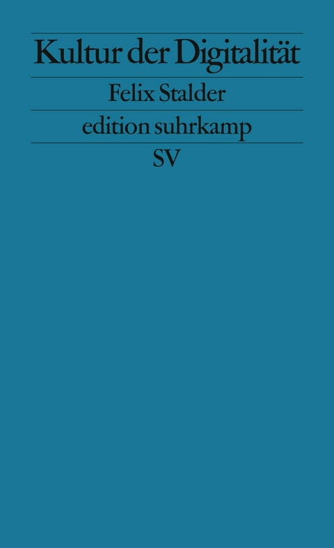 Kultur der Digitalität - Felix Stalder
