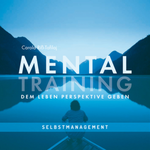 MENTALTRAINING - Dem Leben Perspektive geben - Carola Riss-Tafilaj