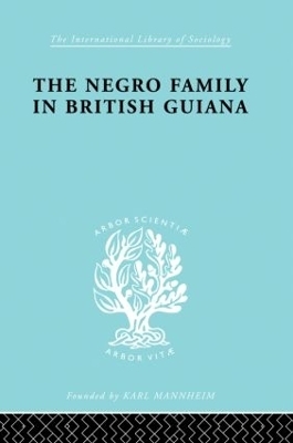 The Negro Family in British Guiana - Raymond T. Smith