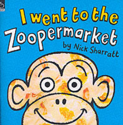 I Went to the Zoopermarket - Nick Sharratt
