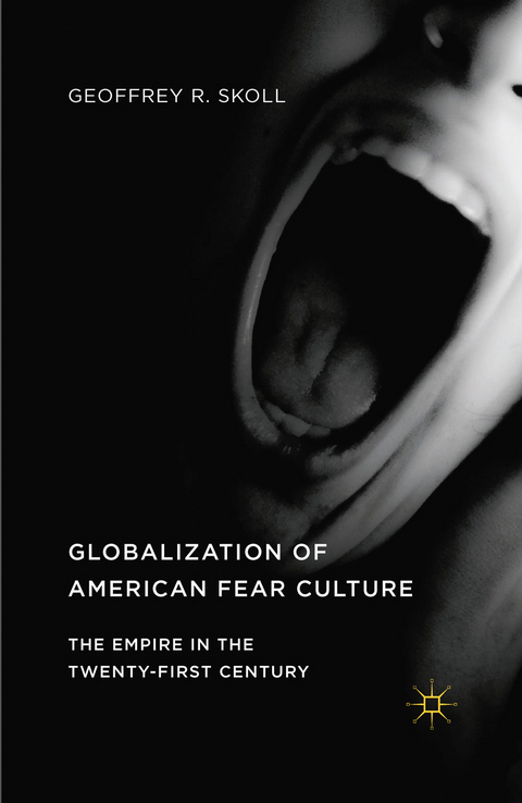Globalization of American Fear Culture - Geoffrey R. Skoll