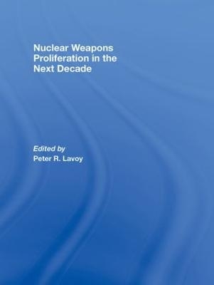 Nuclear Weapons Proliferation in the Next Decade - 