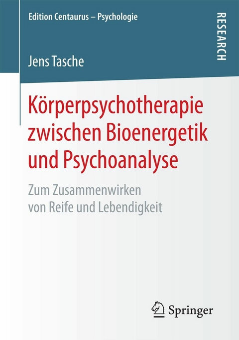 K&ouml;rperpsychotherapie zwischen Bioenergetik und Psychoanalyse -  Jens Tasche