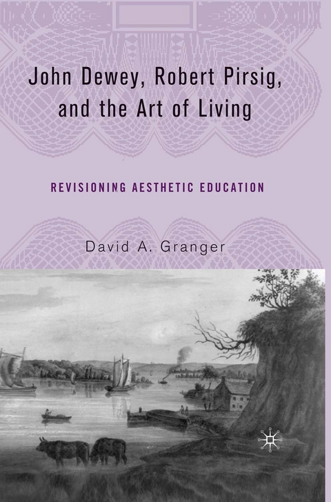 John Dewey, Robert Pirsig, and the Art of Living - D. Granger