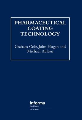 Pharmaceutical Coating Technology - Graham Cole, John Hogan, Michael Aulton