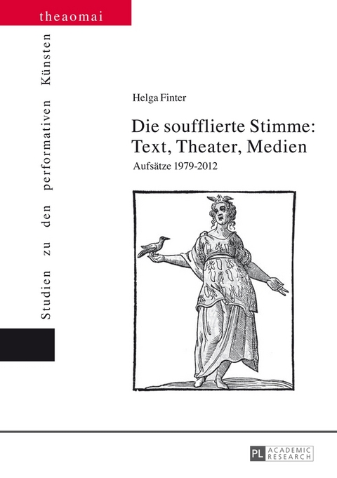 Die soufflierte Stimme: Text, Theater, Medien - Helga Finter