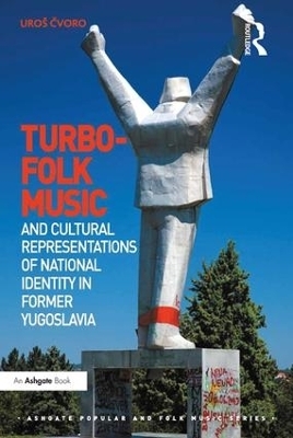 Turbo-folk Music and Cultural Representations of National Identity in Former Yugoslavia - Uro&scaron; Čvoro