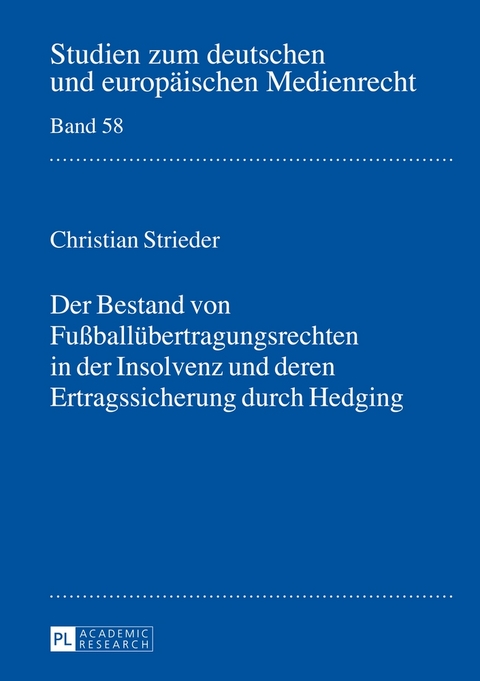 Der Bestand von Fu&szlig;ball&uuml;bertragungsrechten in der Insolvenz und deren Ertragssicherung durch Hedging - Christian Strieder