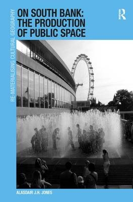 On South Bank: The Production of Public Space - Alasdair J.H. Jones