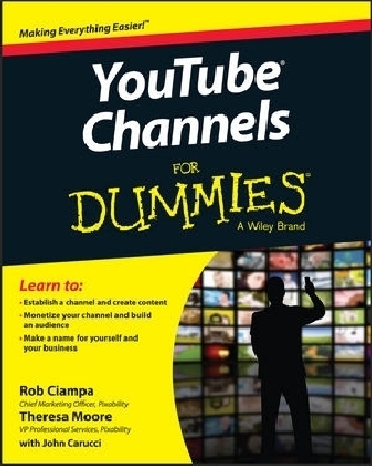 YouTube Channels For Dummies - Rob Ciampa, Theresa Moore