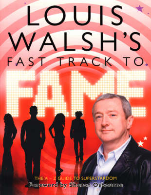 Louis Walsh's Fast Track to Fame - Louis Walsh